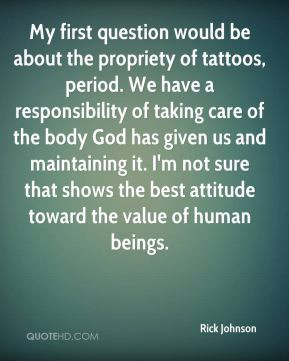 Rick Johnson - My first question would be about the propriety of ...