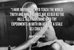 quote-Mahatma-Gandhi-i-have-nothing-new-to-teach-the-41627_1.png