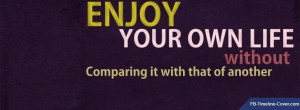 Messages/Sayings : Enjoy Your Own Life Quote Facebook Timeline Cover