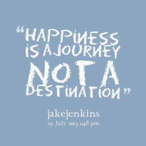 Quotes Picture: happiness is a journey not a destination