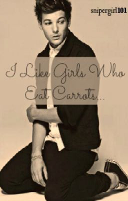 Like Girls Who Eat Carrots (Louis Tomlinson)