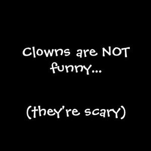 hate clowns!