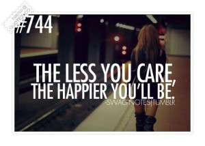 The less you care the happier you will be quote