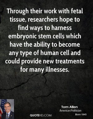 Through their work with fetal tissue, researchers hope to find ways to ...