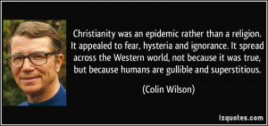 Christianity was an epidemic rather than a religion. It appealed to ...