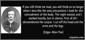 mad, you will think so no longer when I describe the wise precautions ...