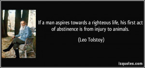... His First Act Of Abstinence Is From Injury To Animals. - Leo Tolstoy