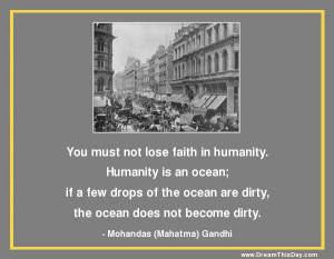 you must not lose faith in humanity humanity is an ocean if a few ...
