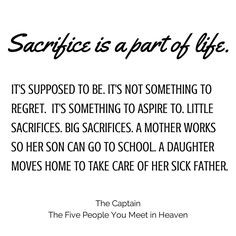 regret. It's something to aspire to. Little sacrifices. Big sacrifices ...