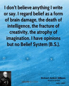 ... Of Intelligence, The Fracture Of Creativity. - Robert Anton Wilson