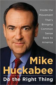 Do the Right Thing , by Mike Huckabee