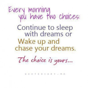 wake up and chase your dreams