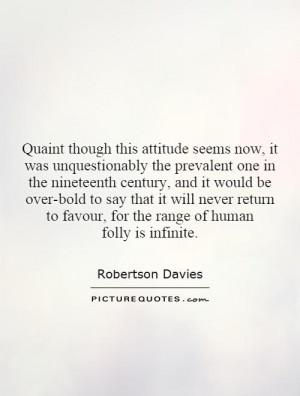 ... to favour, for the range of human folly is infinite. Picture Quote #1