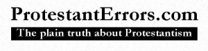 The Errors of Protestantism