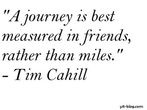 ... friends who don't carry too much baggage. Travel light & travel lots