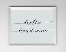Quote Printable Hello Handsome Art Print, Anniversary Quote Gift, Wall ...