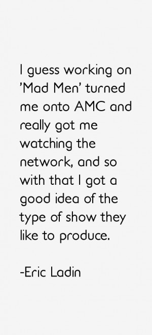 View All Eric Ladin Quotes