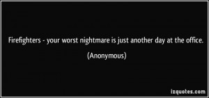 ... your worst nightmare is just another day at the office. - Anonymous