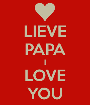 Love You Papa Lieve papa i love you