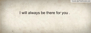 will always be there for you Profile Facebook Covers