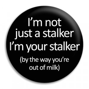 Home I'm Not Just A Stalker Button Badge