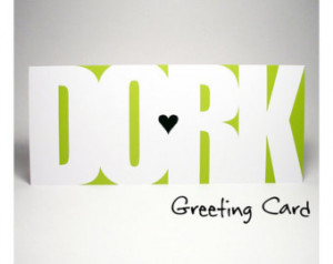 DORK Greeting Card, dork love, dork birthday card, dork friend card ...