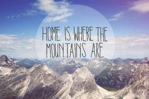 Home is where the mountains are