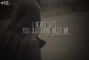 302. I never left, you just don’t need me..