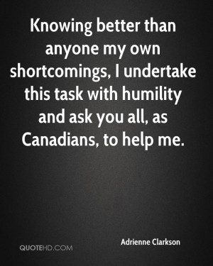 Knowing better than anyone my own shortcomings, I undertake this task ...