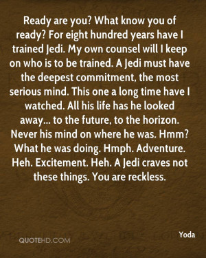 Jedi. My own counsel will I keep on who is to be trained. A Jedi ...