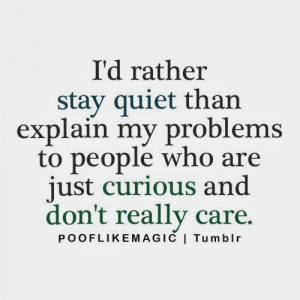 ... my problems to people who are just curious and don't really care