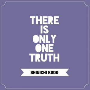 Detective Conan - Shinichi Kudo Quote