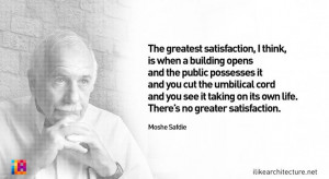 Quote #95 – Moshe Safdie - I Like Architecture
