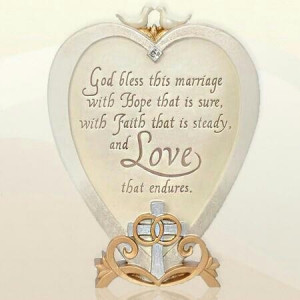 God bless this marriage with Hope that is sure, with Faith that is ...