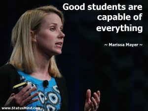 Good students are capable of everything - Marissa Mayer Quotes ...