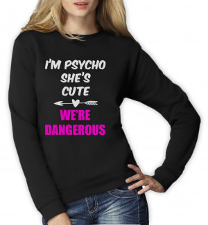 Details about I'm Psycho She's Cute BFF Women Sweatshirt Matching ...