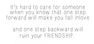 It's hard to care for someone when you know that one step forward will ...