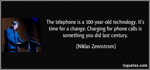 The telephone is a 100-year-old technology. It's time for a change ...