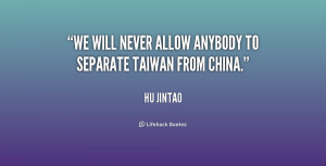 We will never allow anybody to separate Taiwan from China.”