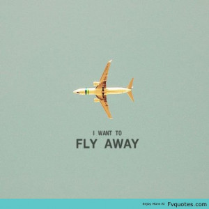 Want To Fly Away - Freedom Quote