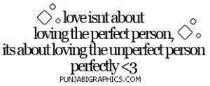 Love Quote: Loving The Unperfect Person Perfectly…