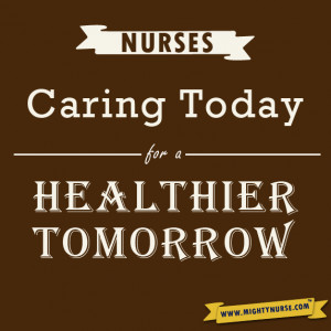 ... nurse quotes for some inspiring words. Now go get your Mighty Nurse on