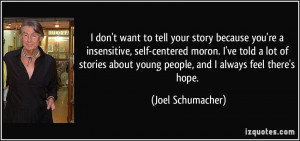 don't want to tell your story because you're a insensitive, self ...