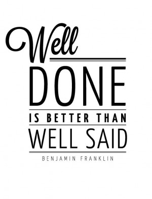 Well Done Is Better Than Well Said