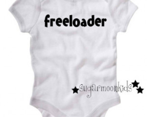 Funny Freeloader Baby Onesie