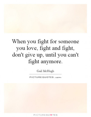 When you fight for someone you love, fight and fight, don't give up ...