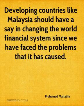 Developing countries like Malaysia should have a say in changing the ...