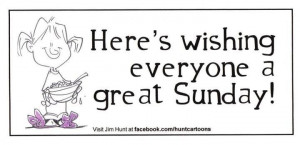 Here's wishing everyone a great Sunday