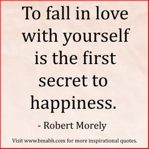 Secret to Happiness Quotes by Robert Morely-To fall in love with ...