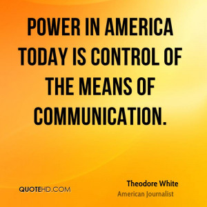 Theodore White Power Quotes
